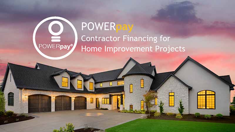 PowerPay contractor financing for home improvement projects. Click here to learn more